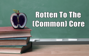 common core, rotten to the